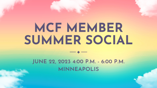MCF Member Summer Social graphic, taking place June 22, 2023 4:00 P.M. - 6:00 P.M. in Minneapolis